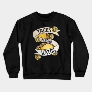 Tacos before Vatos Crewneck Sweatshirt